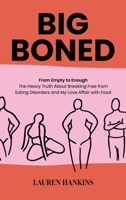 Big-Boned: From Empty to Enough— The Heavy Truth About Breaking Free from Eating Disorders and My Love Affair with Food B0FHQ2FDP3 Book Cover
