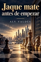 Jaque mate antes de empezar (Spanish Edition) B0HKMGD6F1 Book Cover