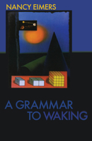 A Grammar to Waking 0887484476 Book Cover