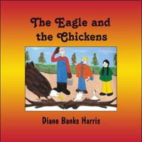 The Eagle and the Chickens 1607030926 Book Cover
