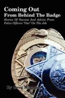 Coming Out From Behind The Badge: Stories Of Success And Advice From Police Officers "Out" On The Job 1434333523 Book Cover