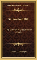 Sir Rowland Hill; the Story of a Great Reform 9389247527 Book Cover
