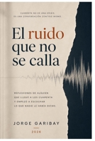El ruido que no se calla (Spanish Edition) B0H17CD4TT Book Cover