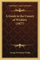 A Guide to the County of Wicklow 1016318901 Book Cover