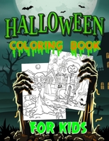 Halloween Coloring Book For Kids: Spooky Coloring Book for Kids Scary Halloween Monsters, Witches and Ghouls Coloring Pages for Kids to Color, Hours Of Fun Guaranteed! 1698382782 Book Cover