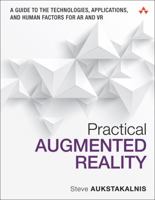 Practical Augmented Reality: A Guide to the Technologies, Applications, and Human Factors for AR and VR (Usability) 0134094239 Book Cover