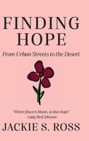 FINDING HOPE... From Urban Streets to the Desert B0DR9Y92ZX Book Cover