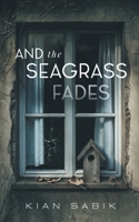 And the Seagrass Fades B0DPR9HBBM Book Cover