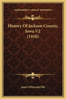 History Of Jackson County, Iowa V2 1120200776 Book Cover