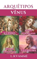 Arquétipos Vênus: Do magnetismo pessoal ao aumento da sua beleza natural; ative todo o seu potencial feminino com a sedução da Deusa Vênus (Arquétipos femininos) (Portuguese Edition) B0GR53XCNF Book Cover