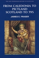 From Caledonia to Pictland: Scotland to 795 0748612327 Book Cover