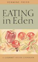 Eating in Eden: A Gourmet Vegan Cookbook 0915801833 Book Cover