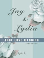 Jay & Lydia True Love Wedding: 一個屬於我們的婚禮 0578630575 Book Cover
