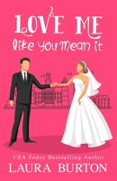 Love Me Like You Mean It: A Sweet Romantic Comedy B08MSQT76Q Book Cover