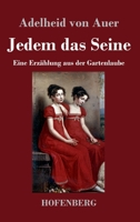 Jedem das Seine: Eine Erzählung aus der Gartenlaube 3743738104 Book Cover