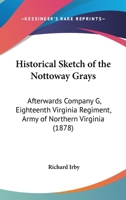 Historical Sketches of the Nottoway Grays: Afterwards Company G, Eighteenth Virginia Regiment, Army of Northern Virginia B0BMB67CPC Book Cover