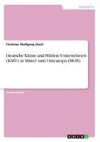 Deutsche Kleine und Mittlere Unternehmen (KMU) in Mittel- und Osteuropa (MOE) 3638827240 Book Cover