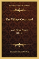 The Village Courtyard: And Other Poems 1104406926 Book Cover