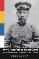 My Grandfather Duan Qirui and the Review and Reflection of the Century: ... 2269;????) 1665800356 Book Cover