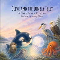 Olive and the Lonely Jelly: A Story About Kindness (The Salish Seas Series) B0H73G8WCY Book Cover