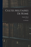 Cultes Militaires de Rome: Les Enseignes (Classic Reprint) 1017153205 Book Cover