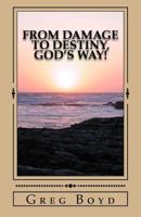 From Damage to Destiny, God's Way! 1502349337 Book Cover