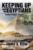 Keeping up with the Egyptians: Building Pyramids 1543410979 Book Cover