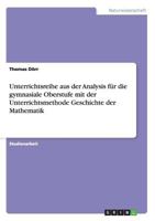 Unterrichtsreihe aus der Analysis f�r die gymnasiale Oberstufe mit der Unterrichtsmethode Geschichte der Mathematik 3656594163 Book Cover