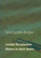 London Decamerone: History in short stories 3746056381 Book Cover
