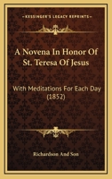 A Novena In Honor Of St. Teresa Of Jesus: With Meditations For Each Day 1104598329 Book Cover