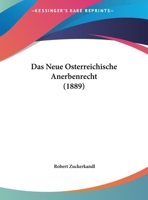 Das Neue Osterreichische Anerbenrecht (1889) 1120398843 Book Cover