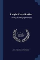 Freight Classification; A Study of Underlying Principles 1115005391 Book Cover