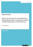 Stehen das Konzept der standardisierten Reifepr�fung und der verfassungsrechtliche Gleichheitsgrundsatz im Widerspruch?: Eine Ann�herung 334637565X Book Cover