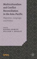 Multiculturalism and Conflict Reconciliation in the Asia-Pacific: Migration, Language and Politics 1137403594 Book Cover
