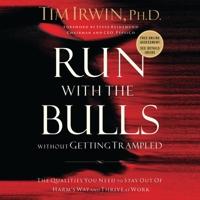 Run with the Bulls Without Getting Trampled: The Qualities You Need to Stay Out of Harm's Way and Thrive at Work B0C7YDG35S Book Cover