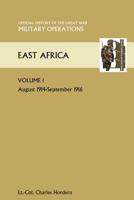 East Africa Volume 1. August 1914-September 1916. Official History of the Great War Other Theatres 1845749324 Book Cover