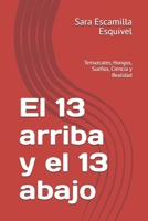 El 13 arriba y el 13 abajo: Temazcales, Hongos, Sueños, Ciencia y Realidad (Spanish Edition) B0FXR2ZCTJ Book Cover