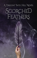 Scorched Feathers: Descent into Hell Book One B08RYLG17D Book Cover