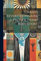 Chants révolutionnaires. Préf. de Henri Rochefort 1021814210 Book Cover