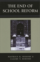 The End of School Reform 0742539474 Book Cover