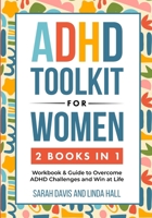 ADHD Toolkit for Women (2 Books in 1): Workbook & Guide to Overcome ADHD Challenges and Win at Life 1959750119 Book Cover