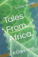 Tales From Africa.: A Giant Leap. B0H1CY13FY Book Cover
