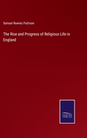 The Rise and Progress of Religious Life in England 1417974117 Book Cover