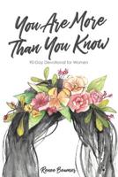You Are More Than You Know: 90-Day Devotional for Women 1724354744 Book Cover