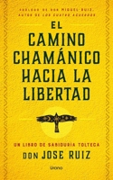 El camino chamánico hacia la libertad (Spanish Edition) B0FF28CBP8 Book Cover