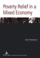 Poverty Relief in a Mixed Economy: Theory of and Evidence for the (Changing) Role of Public and Nonprofit Actors in Coping with Income Poverty 363155916X Book Cover