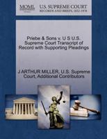 Priebe & Sons v. U S U.S. Supreme Court Transcript of Record with Supporting Pleadings 1270395106 Book Cover