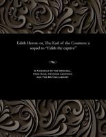 Edith Heron : Or, the Earl of the Countess: a Sequel to Edith the Captive 1535803800 Book Cover