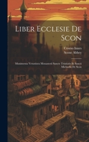 Liber Ecclesie De Scon: Munimenta Vetustiora Monasterii Sancte Trinitatis Et Sancti Michaelis De Scon 1019484055 Book Cover