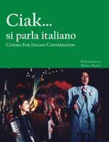 Cinema for Italian Conversation: Ciak... si parla italiano 1585100943 Book Cover